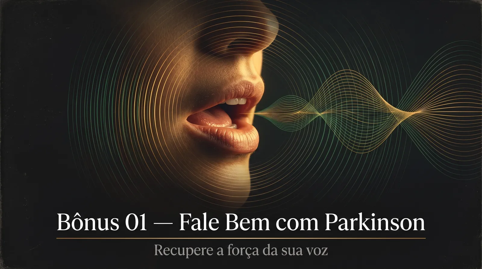 Bônus 01 — Fale Bem com Parkinson: recupere a força da sua voz