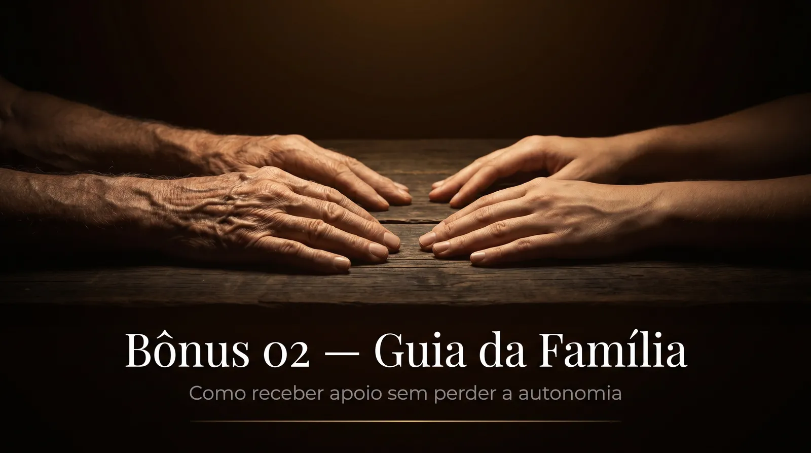 Bônus 02 — Guia da Família: como receber apoio sem perder a autonomia